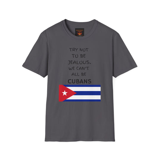 Don't Be Jealous About Not Being Cuban Softstyle T-Shirt