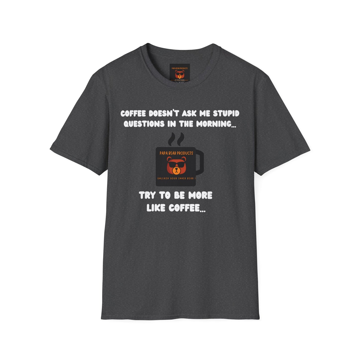 Coffee Doesn't Ask Questions T-Shirt