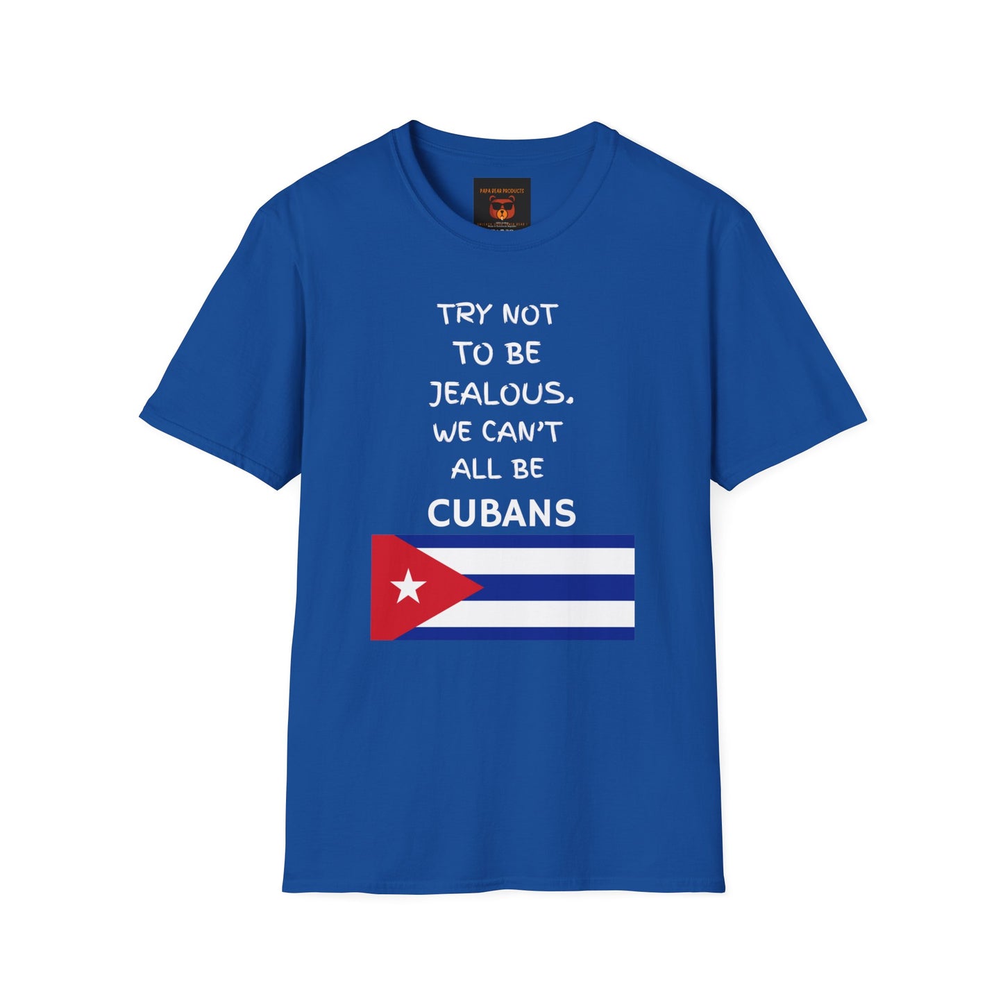 Don't Be Jealous You're Not Cuban  Softstyle T-Shirt