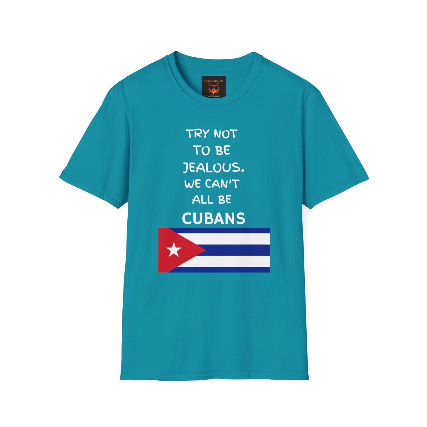 Don't Be Jealous You're Not Cuban  Softstyle T-Shirt