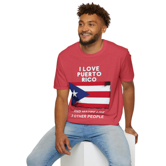 I Love Puerto Rico...and Like 3 Other People T-Shirt