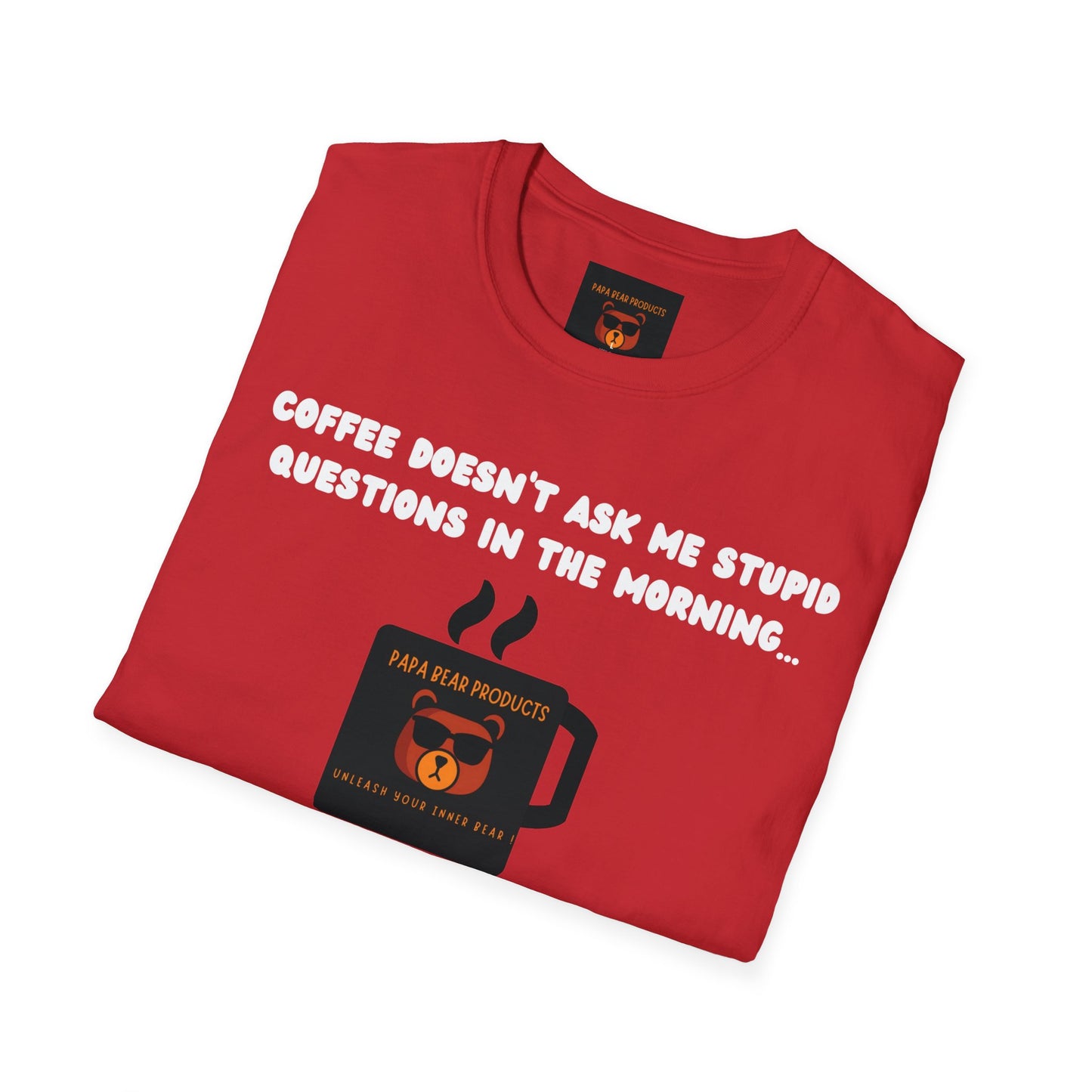 Coffee Doesn't Ask Questions T-Shirt