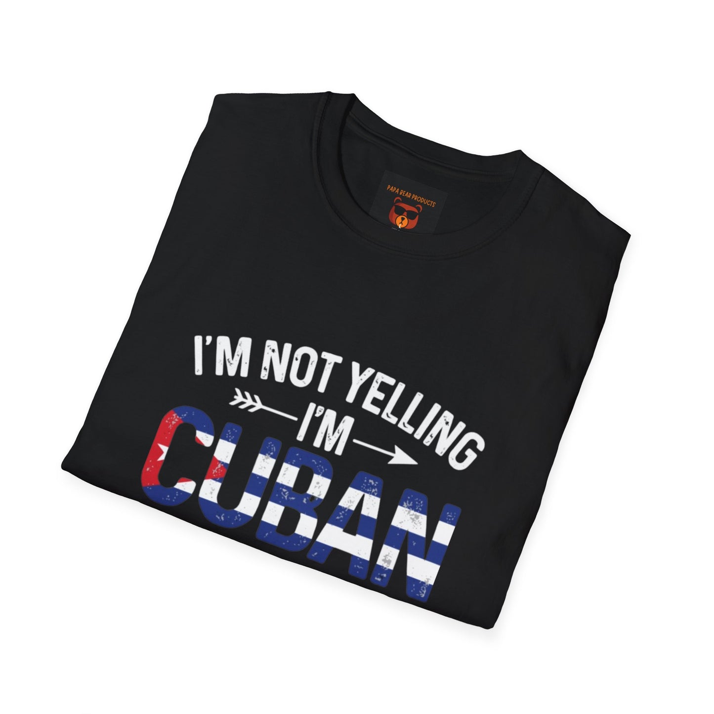 I'm Not Yelling, I'm Cuban Softstyle T-Shirt