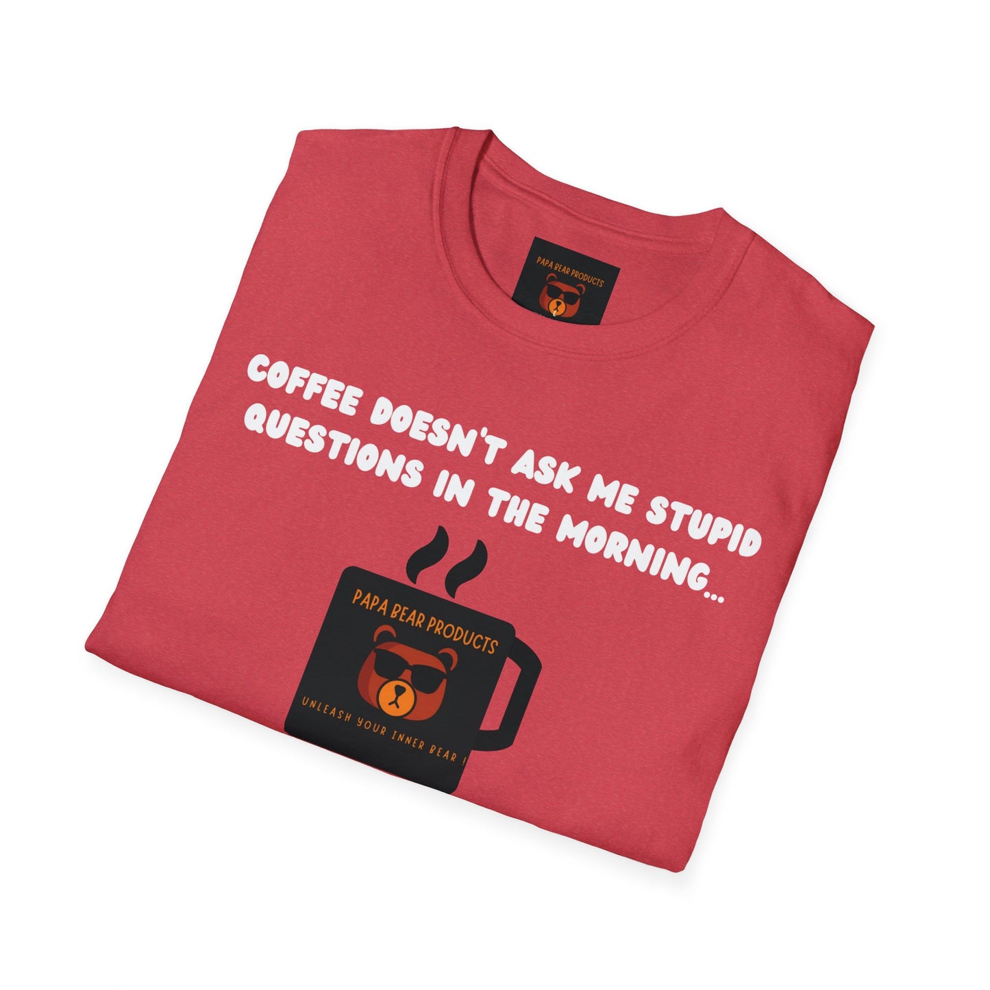 Coffee Doesn't Ask Questions T-Shirt