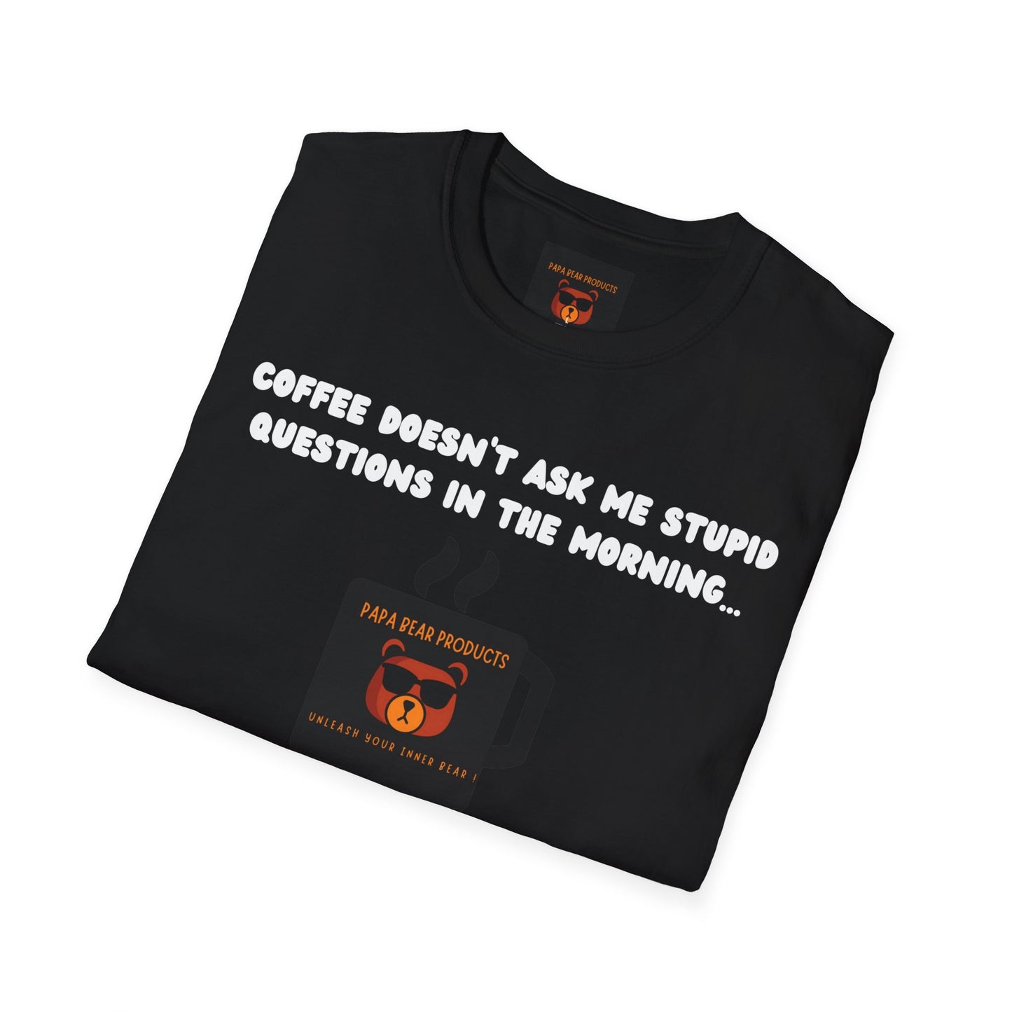 Coffee Doesn't Ask Questions T-Shirt