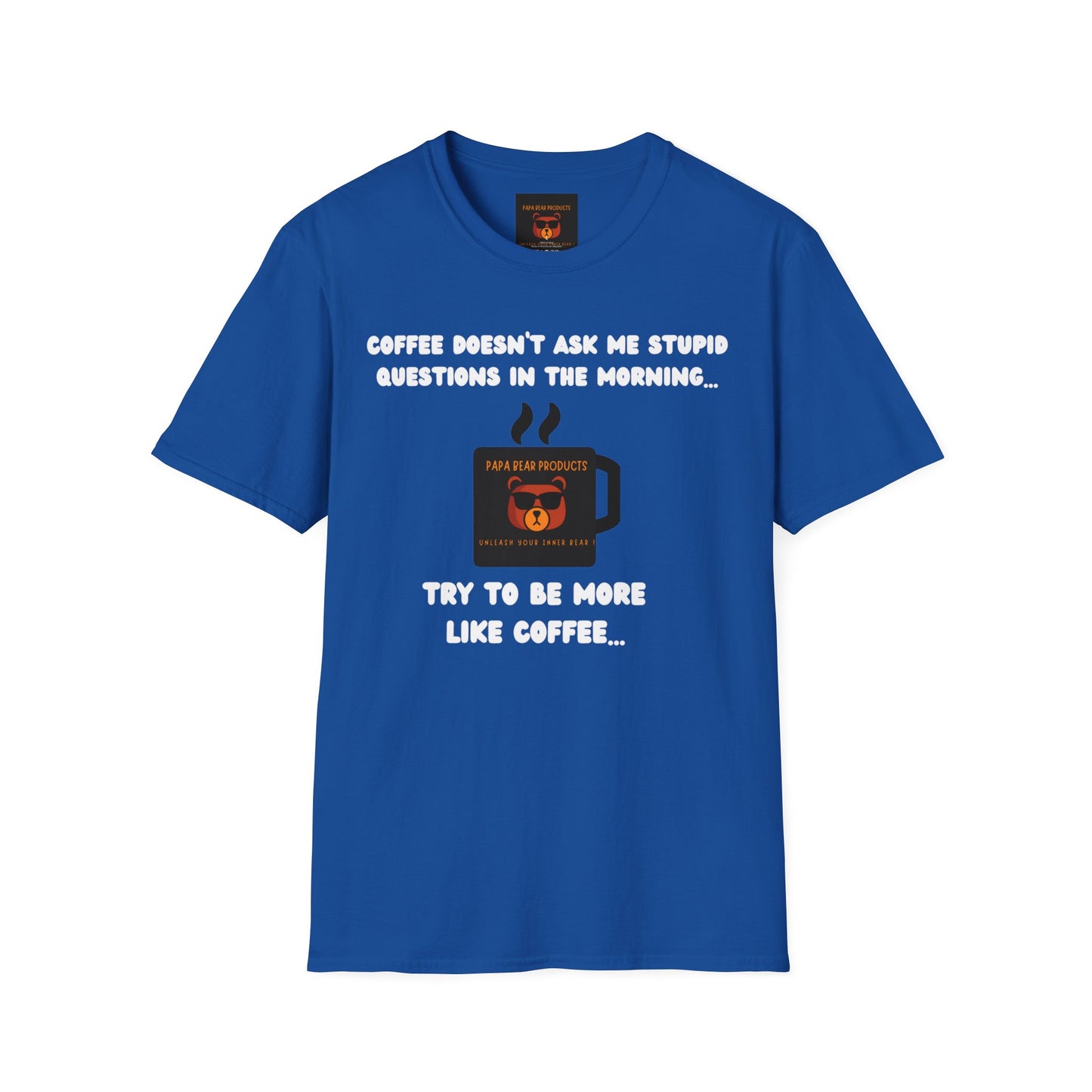 Coffee Doesn't Ask Questions T-Shirt