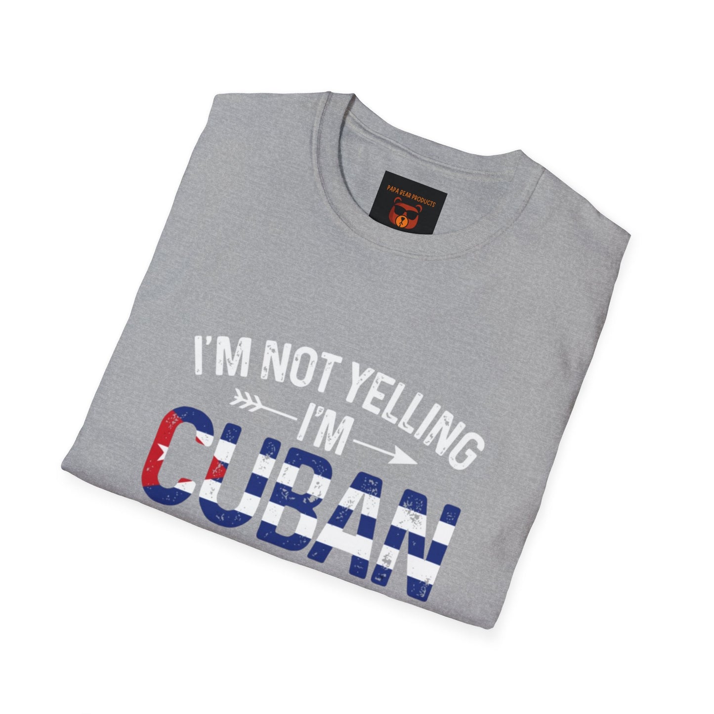 I'm Not Yelling, I'm Cuban Softstyle T-Shirt