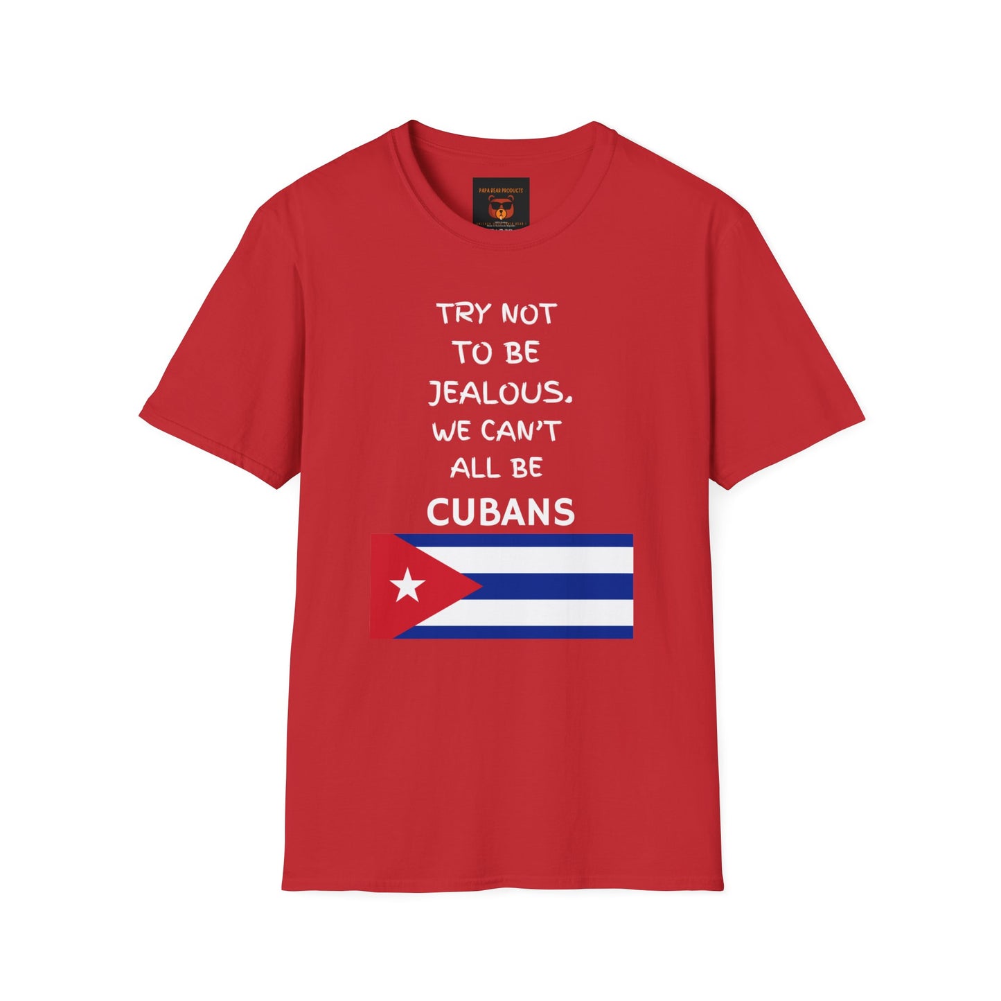 Don't Be Jealous You're Not Cuban  Softstyle T-Shirt