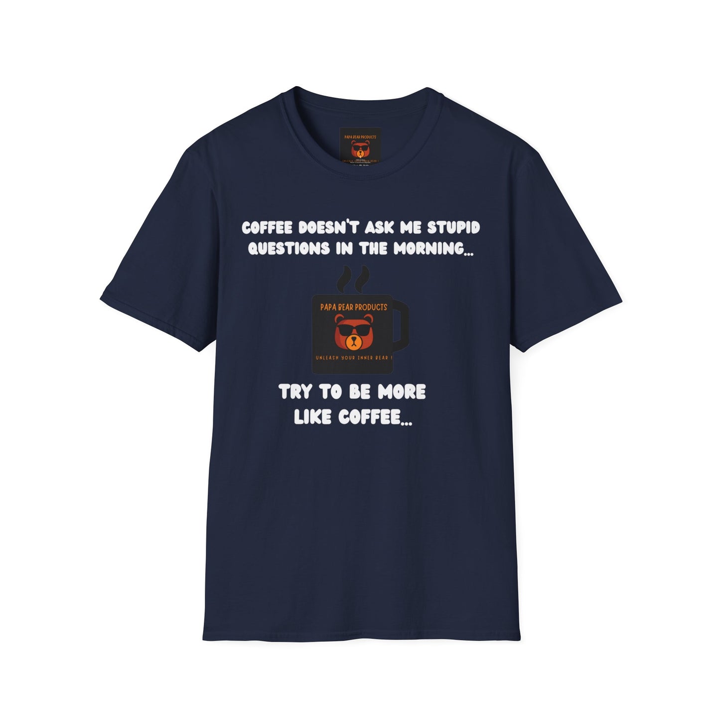 Coffee Doesn't Ask Questions T-Shirt