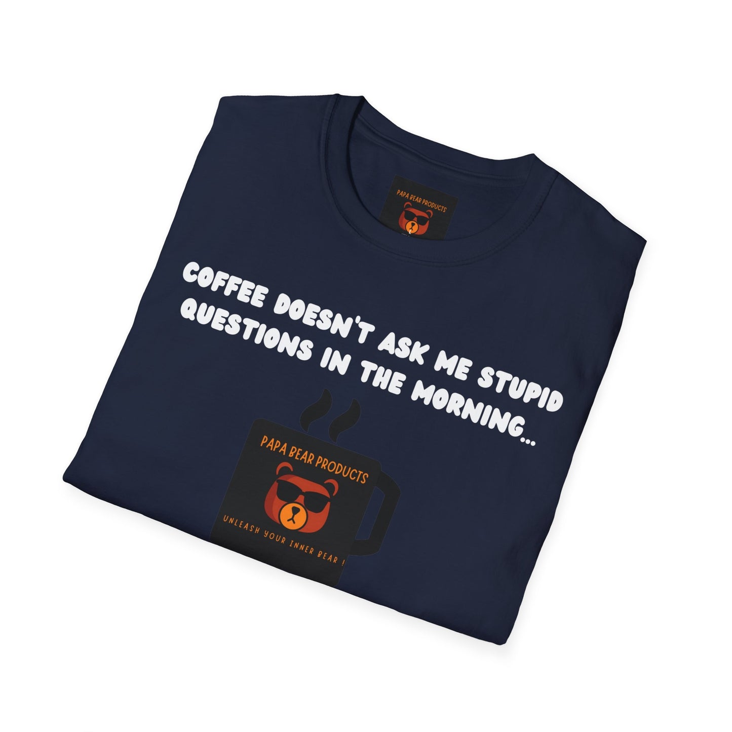 Coffee Doesn't Ask Questions T-Shirt