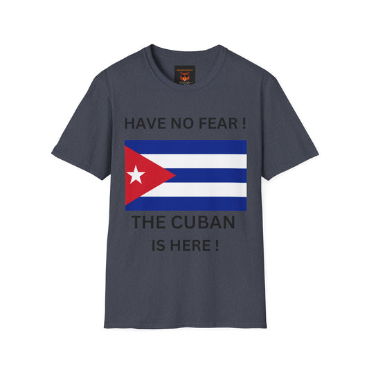 Have No Fear, The Cuban is Here ! T-Shirt