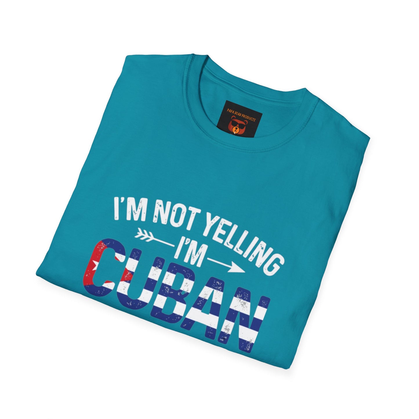 I'm Not Yelling, I'm Cuban Softstyle T-Shirt